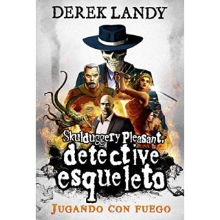 SKULDDUGGERY PLEASANT, DETECTIVE ESQUELETO 2. JUGANDO CON FUEGO